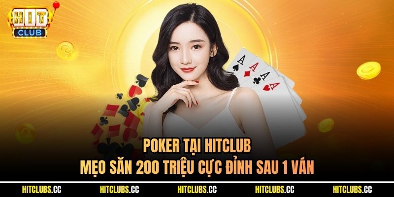 Poker Tại Hitclub - Mẹo Săn 200 Triệu Cực Đỉnh Sau 1 Ván